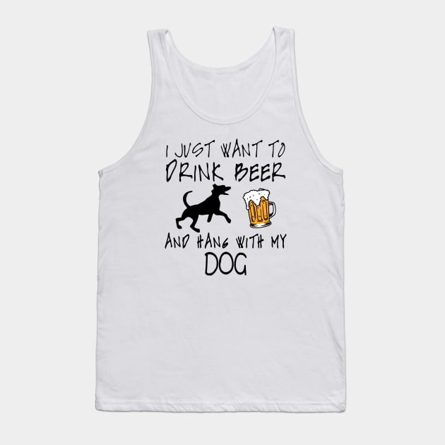 I Just Want To Drink Beer and Hang With My Dog Dog Lover Tank Top by RobertDan